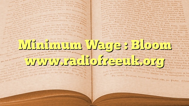 Minimum Wage : Bloom